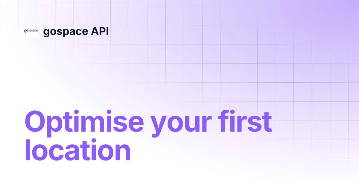 Optimise your first location | gospace API